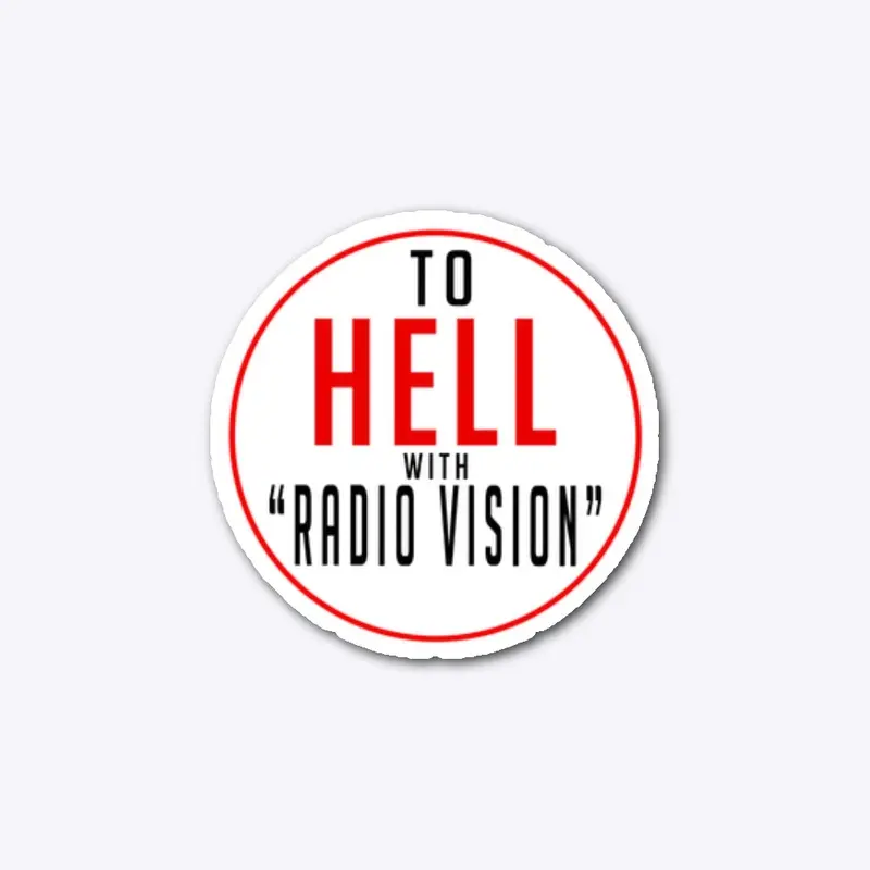 To Hell With Radio Vision